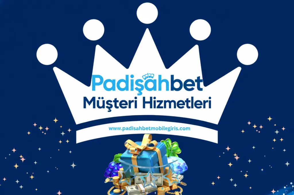 padisahbet musteri hizmetler